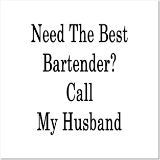 Need The Best Bartender? Call My Husband Posters and Art